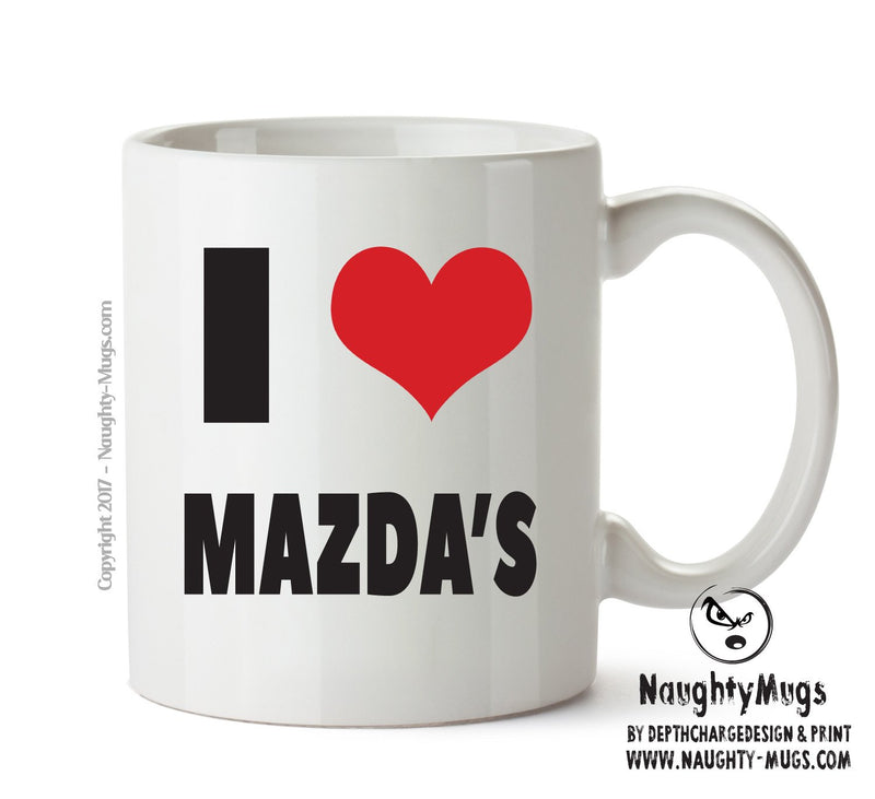 I LOVE MAZDAS I Love Mug Personalised ADULT OFFICE MUG