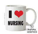 I LOVE NURSING I Love Mug Personalised ADULT OFFICE MUG
