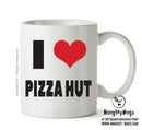 I LOVE PIZZA HUT I Love Mug Personalised ADULT OFFICE MUG