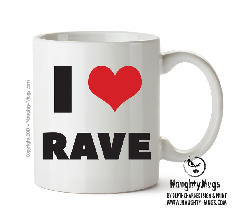 I LOVE RAVE I Love Mug Personalised ADULT OFFICE MUG