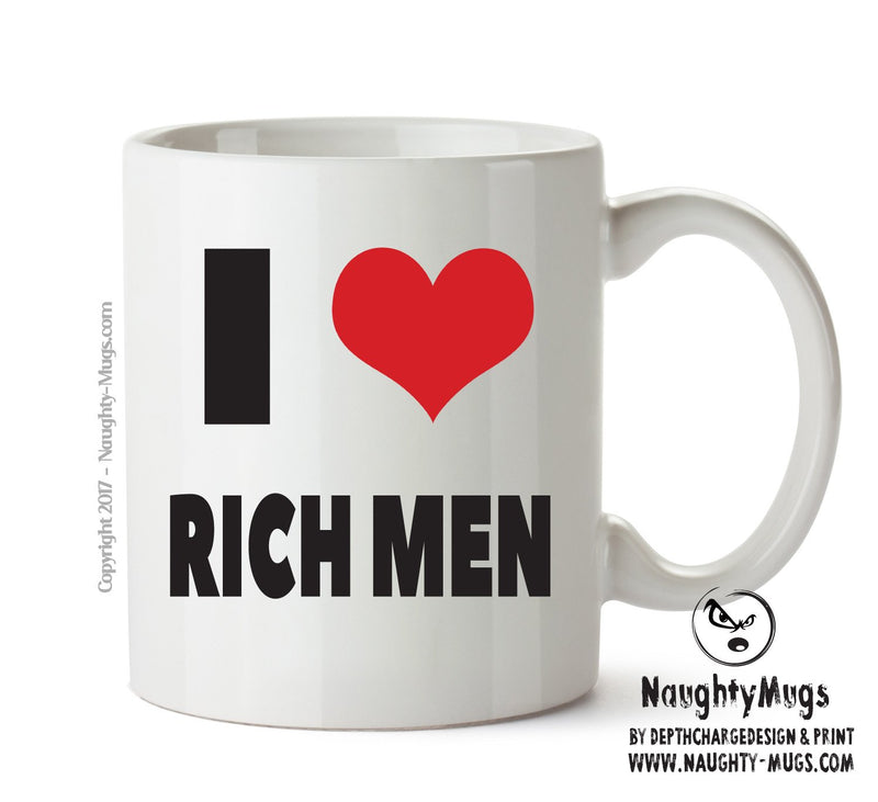 I LOVE RICH MEN I Love Mug Personalised ADULT OFFICE MUG