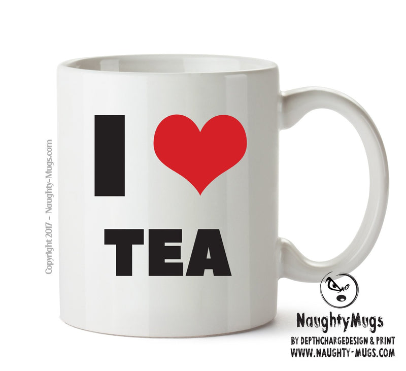 I LOVE TEA I Love Mug Personalised ADULT OFFICE MUG