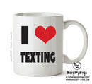 I LOVE TEXTING I Love Mug Personalised ADULT OFFICE MUG