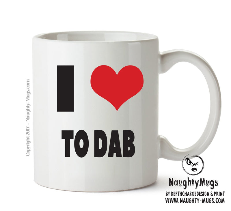 I LOVE TO DAB I Love Mug Personalised ADULT OFFICE MUG