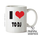 I LOVE TO DJ I Love Mug Personalised ADULT OFFICE MUG