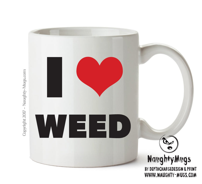 I LOVE WEED I Love Mug Personalised ADULT OFFICE MUG