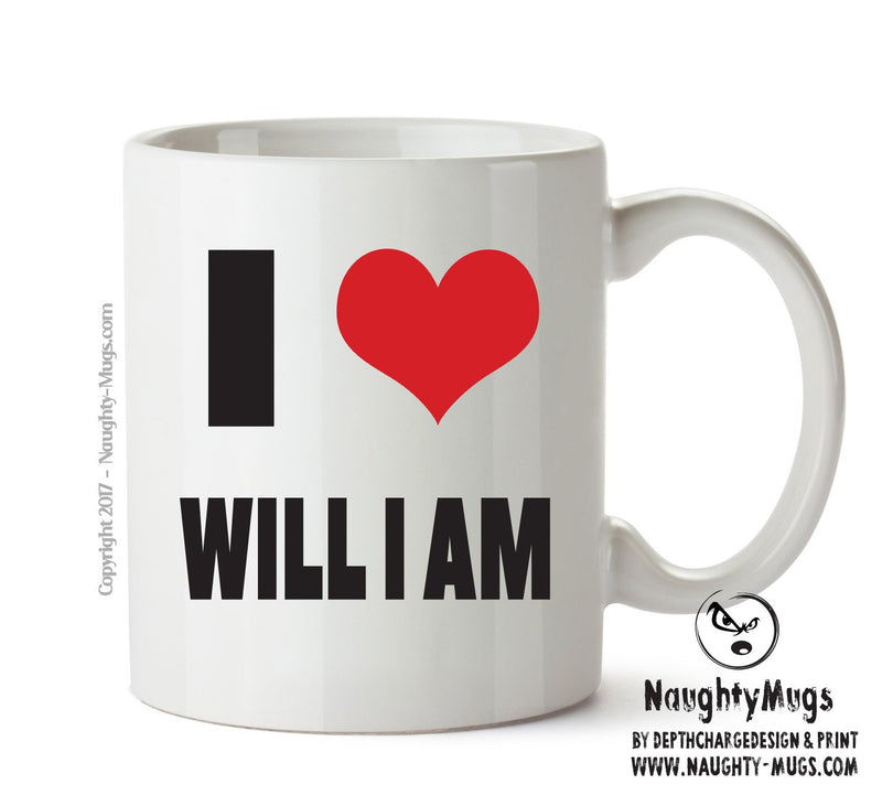 I LOVE WILL I AM I Love Mug Personalised ADULT OFFICE MUG