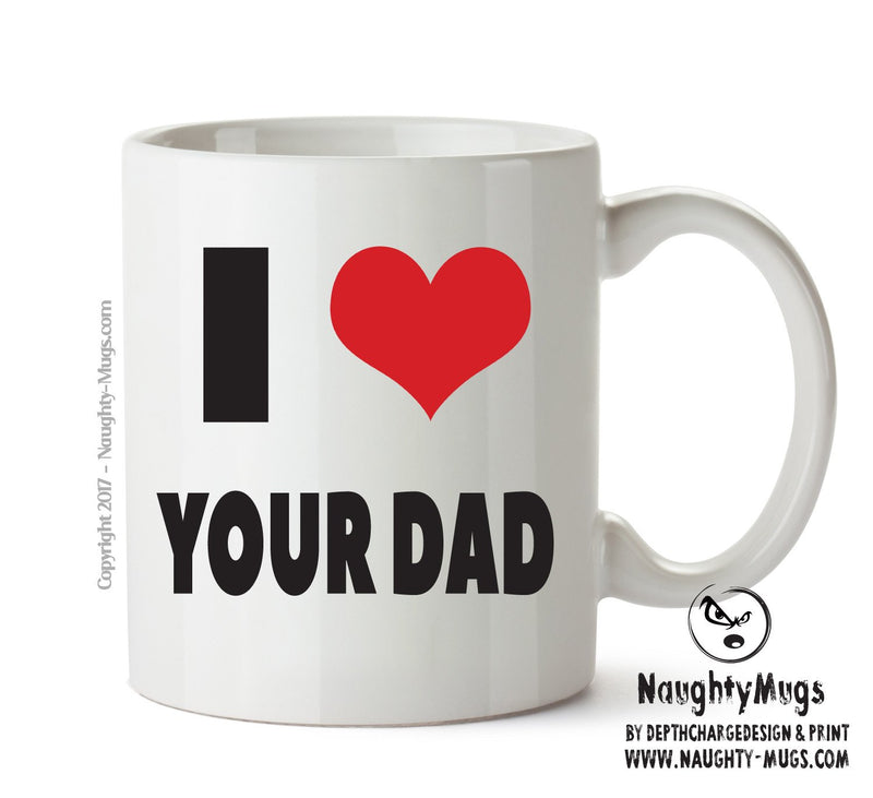 I LOVE YOUR DAD I Love Mug Personalised ADULT OFFICE MUG