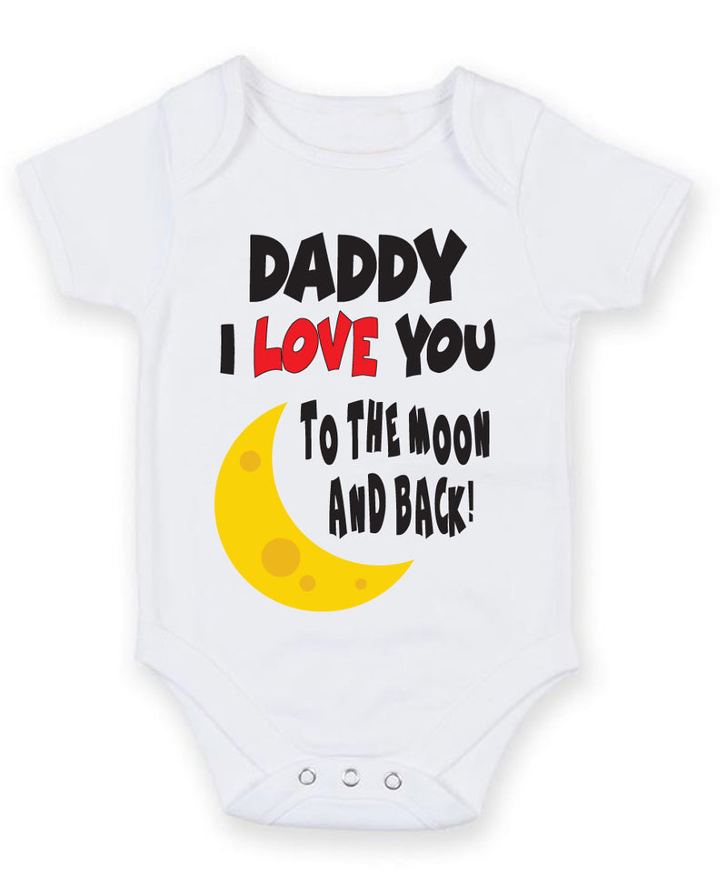 I LOVE YOU TO THE MOON AND BACK DADDY Baby Grow Bodysuit