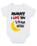 I LOVE YOU TO THE MOON AND BACK MUMMY Baby Grow Bodysuit