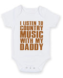 I Listen to Country Music With My Daddy Baby Grow Bodysuit