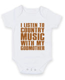 I Listen to Country Music With My Godmother Baby Grow Bodysuit