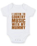I Listen to Country Music With My Mummy Baby Grow Bodysuit