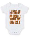I Listen to Country Music With My Uncle Baby Grow Bodysuit