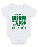 I Listen to Drum and Bass With My Godfather Baby Grow Bodysuit