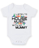I Listen to House Music With My Mummy Baby Grow Bodysuit