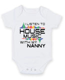 I Listen to House Music With My Nanny Baby Grow Bodysuit