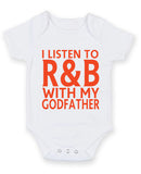 I Listen to R&B With My Godfather Baby Grow Bodysuit