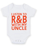 I Listen to R&B With My Uncle Baby Grow Bodysuit