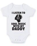 I Listen to Soul Music With My Daddy Baby Grow Bodysuit