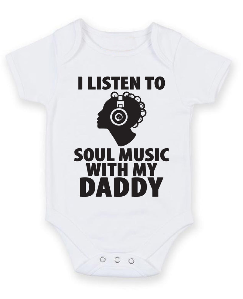 I Listen to Soul Music With My Daddy Baby Grow Bodysuit