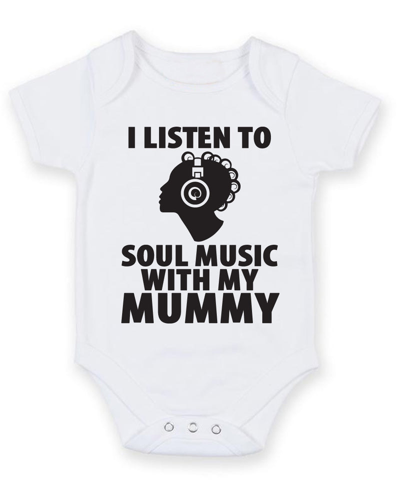 I Listen to Soul Music With My Mummy Baby Grow Bodysuit