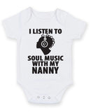 I Listen to Soul Music With My Nanny Baby Grow Bodysuit