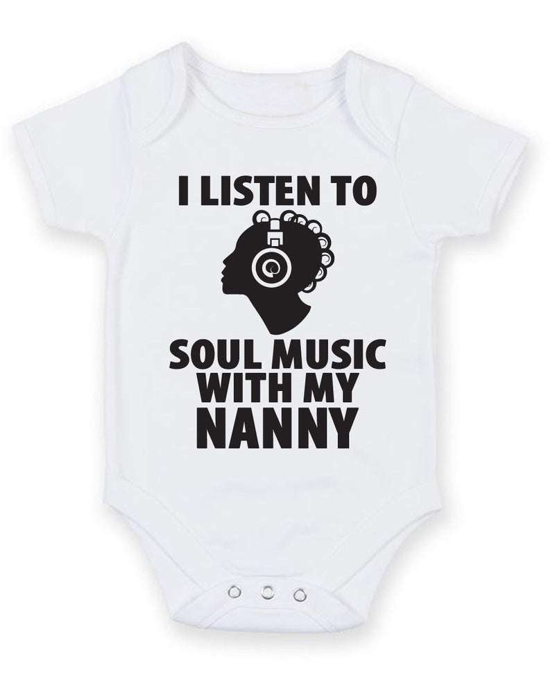 I Listen to Soul Music With My Nanny Baby Grow Bodysuit