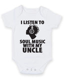 I Listen to Soul Music With My Uncle Baby Grow Bodysuit