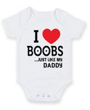 I Love Boobs Just Like My Daddy Baby Grow Bodysuit
