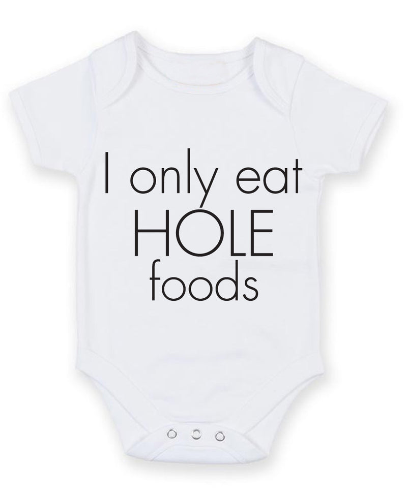 I Only Eat Hole Foods Baby Grow Bodysuit