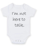 I Am Not Here To Talk. Personalised Baby Boy Girl Unisex Short Sleeve Bodysuit