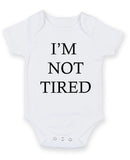 I Am Not Tired Personalised Baby Boy Girl Unisex Short Sleeve Bodysuit