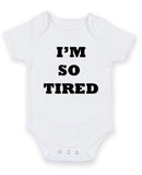 I Am So Tired Personalised Baby Boy Girl Unisex Short Sleeve Bodysuit