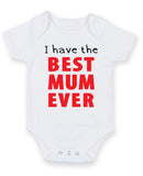 I have the best Mum ever Printed Baby Grow Bodysuit Boy Girl Unisex Gift
