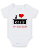 I Love Oasis Just Like Daddy Personalised Baby Boy Girl Unisex Short Sleeve Bodysuit