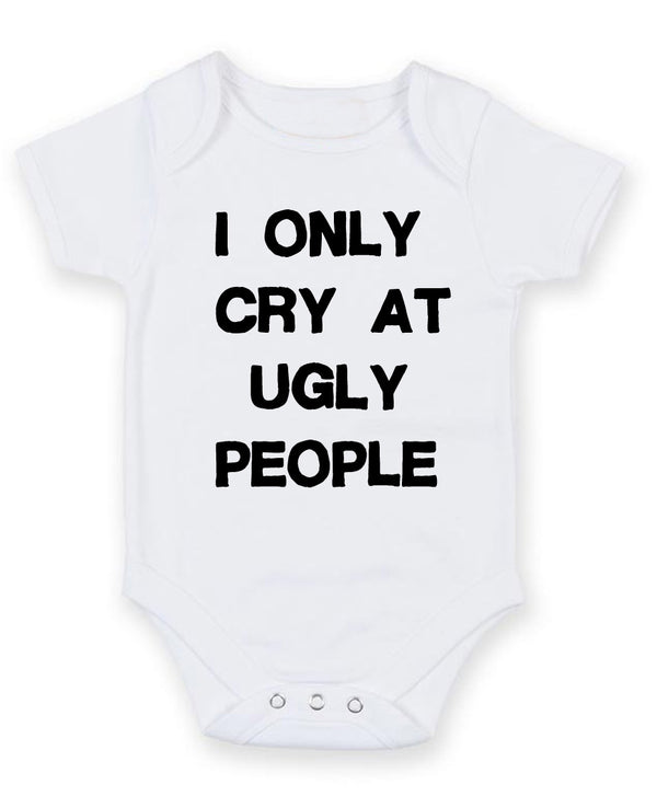 I Only Cry At Ugly People Personalised Baby Boy Girl Unisex Short Sleeve Bodysuit