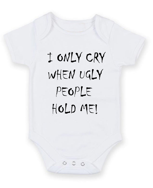 I Only Cry When Ugly People Personalised Baby Boy Girl Unisex Short Sleeve Bodysuit