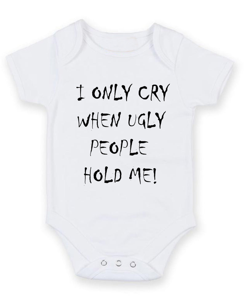 I Only Cry When Ugly People Personalised Baby Boy Girl Unisex Short Sleeve Bodysuit