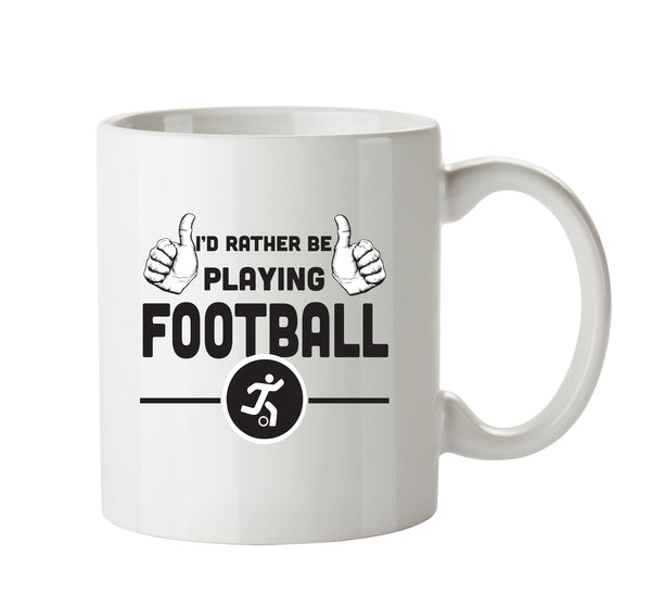 I'd Rather Be PLAYING FOOTBALL Personalised ADULT OFFICE MUG – printed mug product image 1