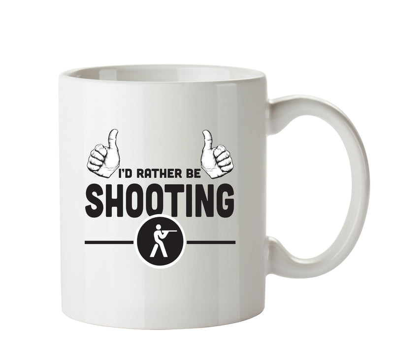I'd Rather Be SHOOTING Personalised ADULT OFFICE MUG