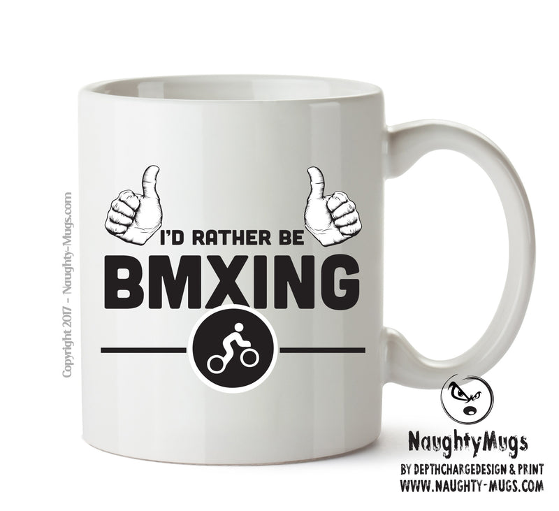 I'd Rather Be BMXING Personalised ADULT OFFICE MUG