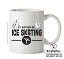 I'd Rather Be ICE SKATING Personalised ADULT OFFICE MUG
