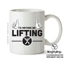 I'd Rather Be LIFTING Personalised ADULT OFFICE MUG