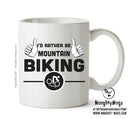 I'd Rather Be MOUNTAIN BIKING Personalised ADULT OFFICE MUG