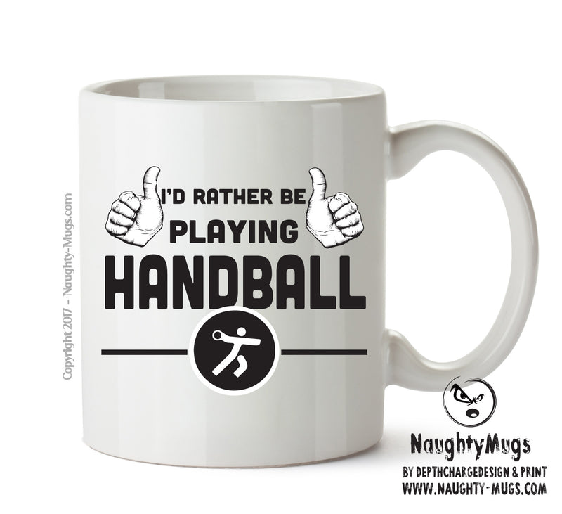 I'd Rather Be PLAYING HANDBALL Personalised ADULT OFFICE MUG