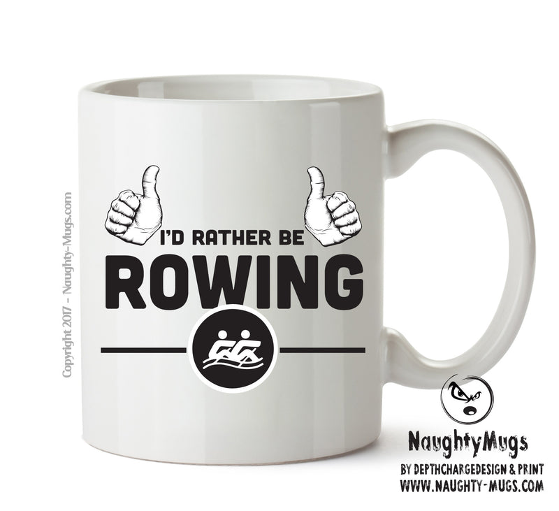 I'd Rather Be ROWING Personalised ADULT OFFICE MUG