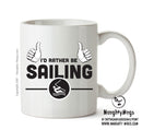 I'd Rather Be SAILING Personalised ADULT OFFICE MUG