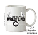 I'd Rather Be WRESTLING Personalised ADULT OFFICE MUG
