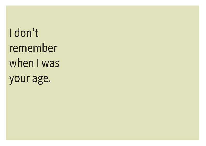 I Dont Remember When I Was Your Age INSPIRED Adult Personalised Birthday Card Birthday Card